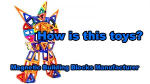 Read more about the article Magnetic Building Blocks Manufacturer — How is this toys？