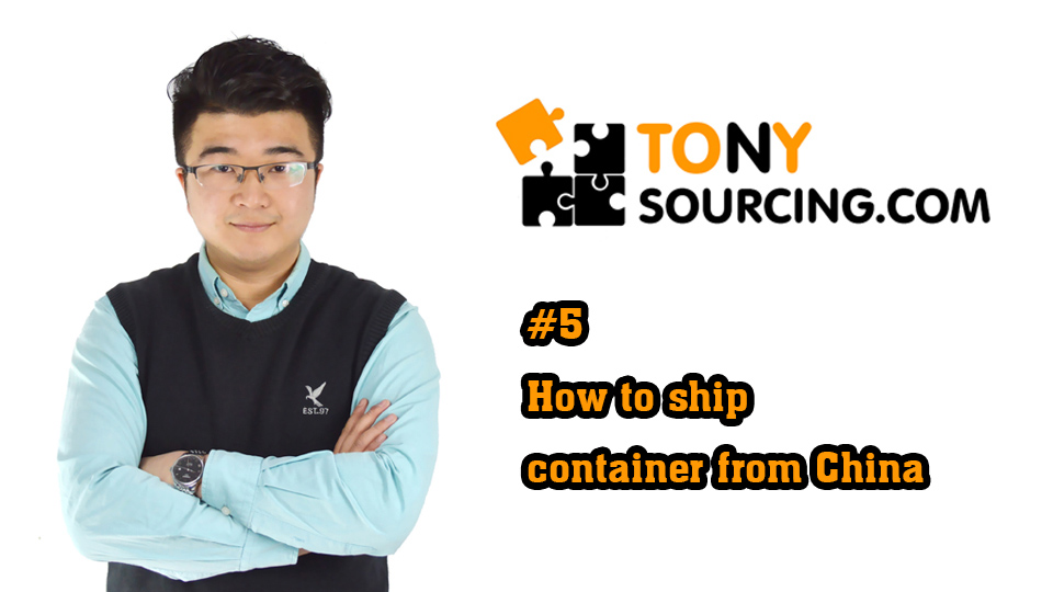 Tony how to ship container From China