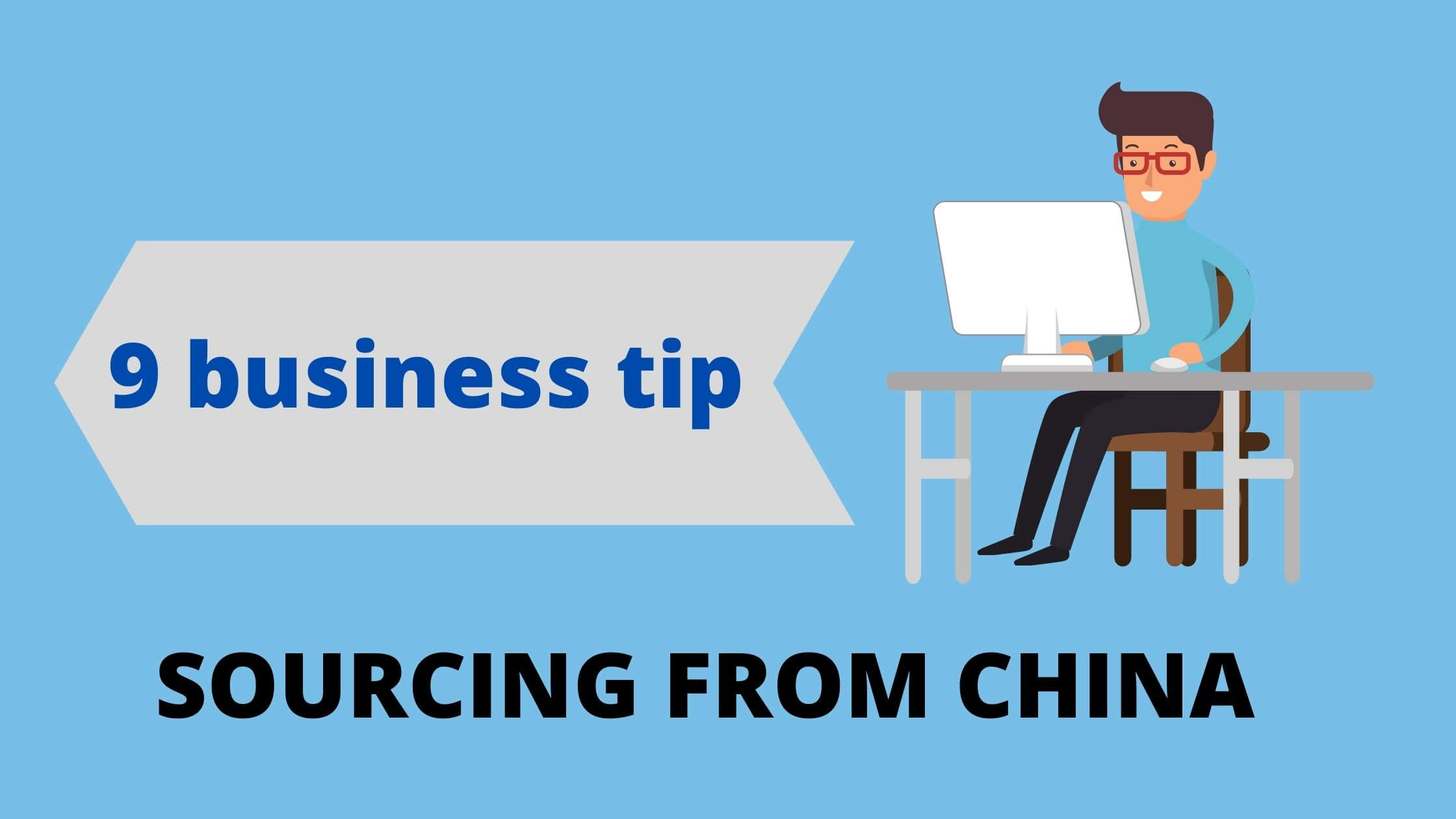 9 business tip SOURCING FROM CHINA