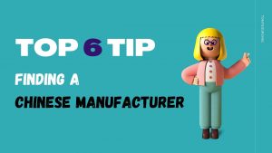 Read more about the article Top 6 Tip to Finding a Chinese Manufacturer