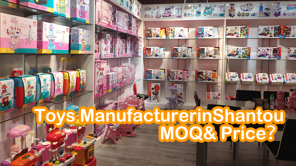 You are currently viewing Toys Manufacturer in Shantou- How is the MOQ and Wholesale price?