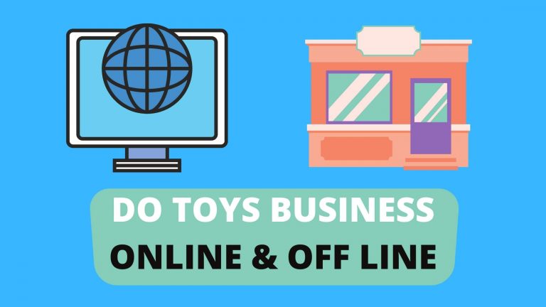 DO TOYS BUSINESS ONLINE & OFF LINE