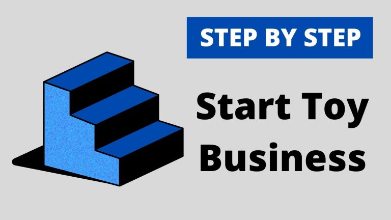 STEP BY STEP START TOYS BUSINESS