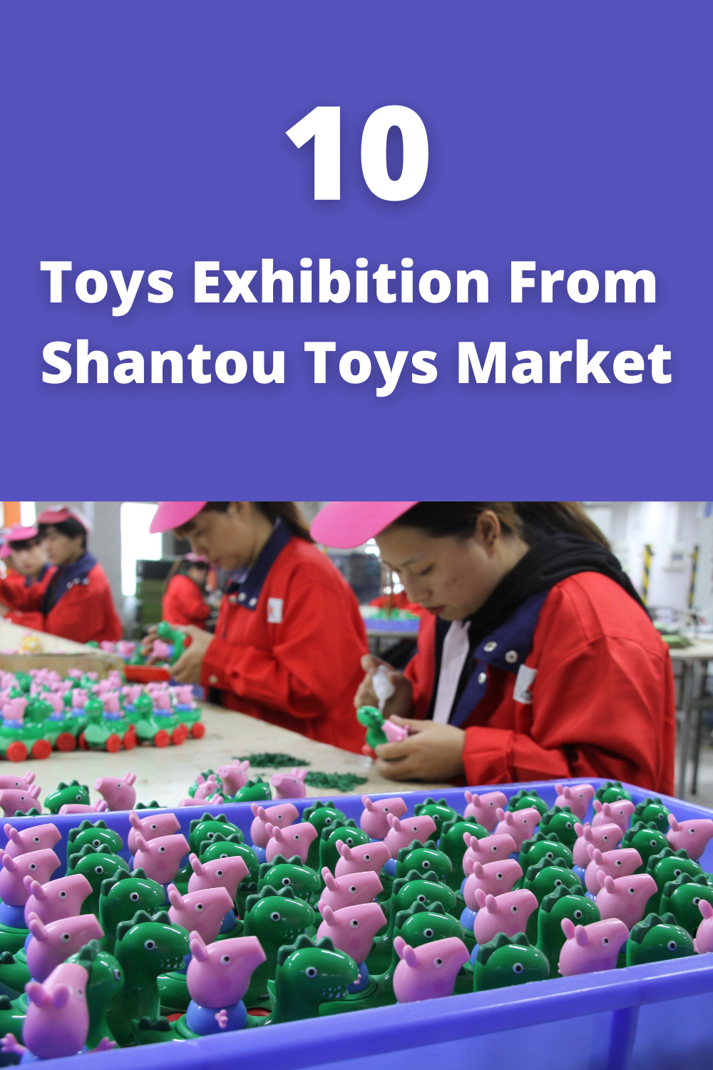 10 Toys Exhibition Must Visit If Buy From Shantou Toys Market
