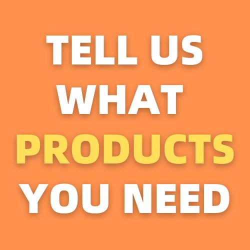 tell us what products you need