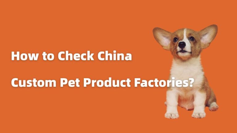 How to Check China Custom Pet Product Factories
