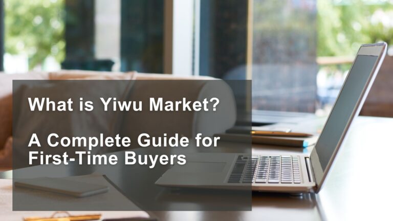 What is Yiwu Market A Complete Guide for First-Time Buyers (1)