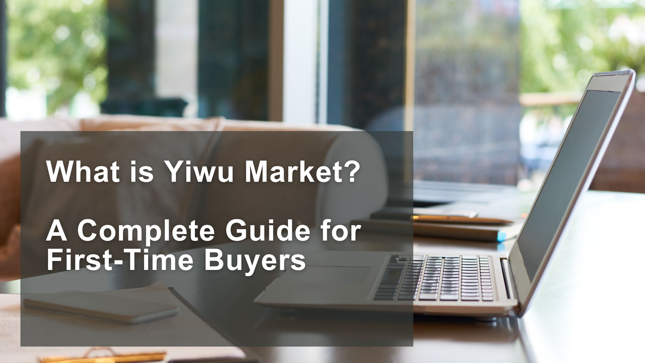 You are currently viewing What is Yiwu Market? A Complete Guide for First-Time Buyers