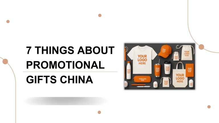 7 Things You Need to Know About Promotional Gifts China