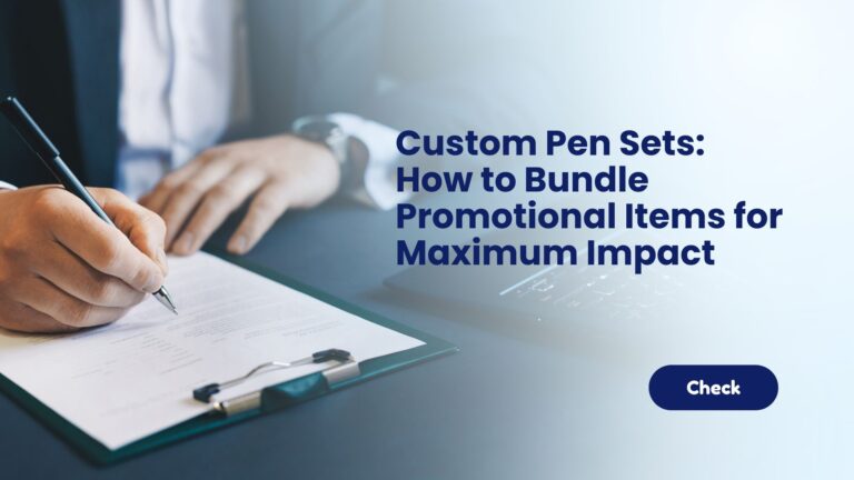 Custom Pen Sets How to Bundle Promotional Items for Maximum Impact