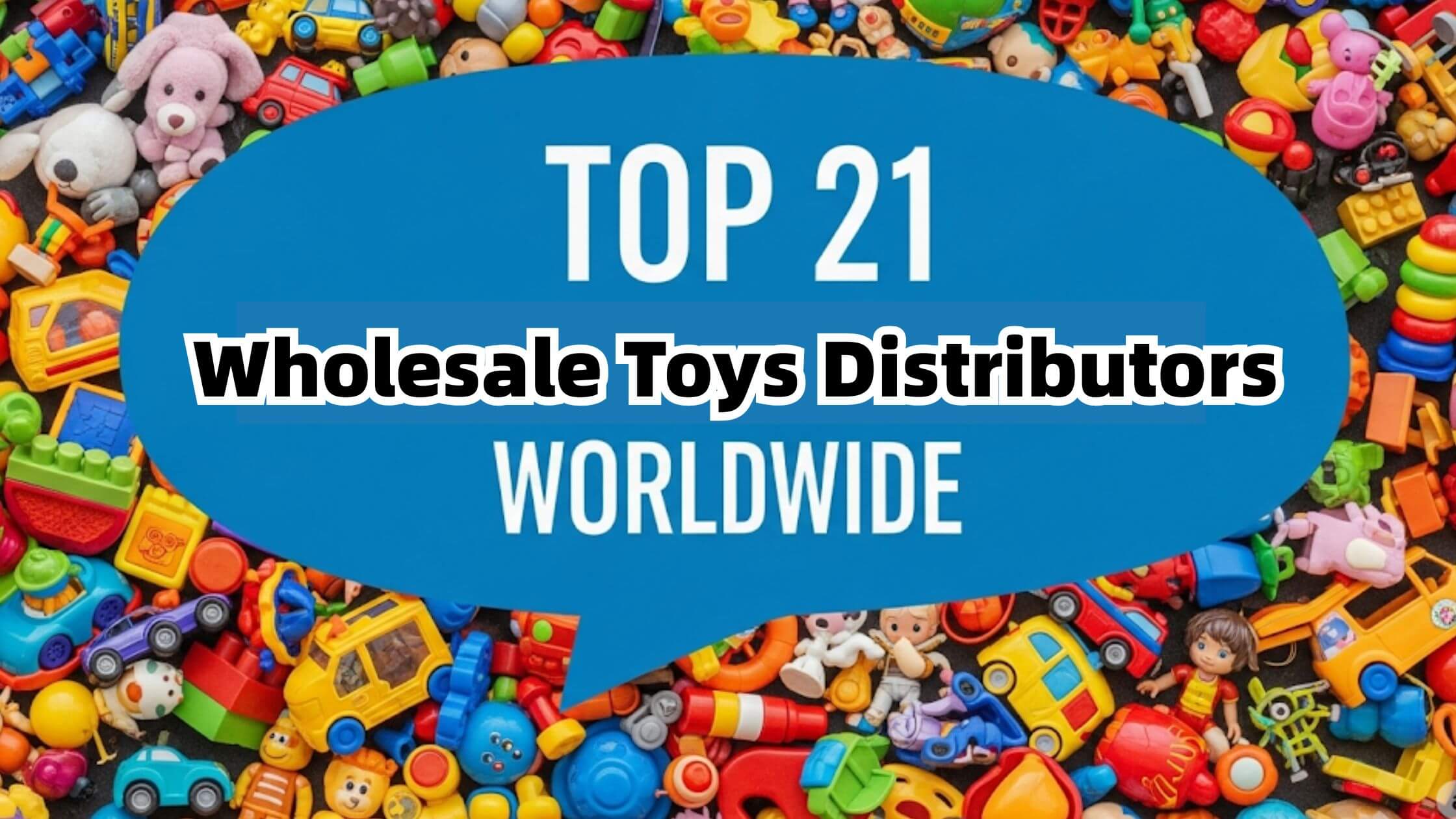 Wholesale Toys Distributors Worldwide