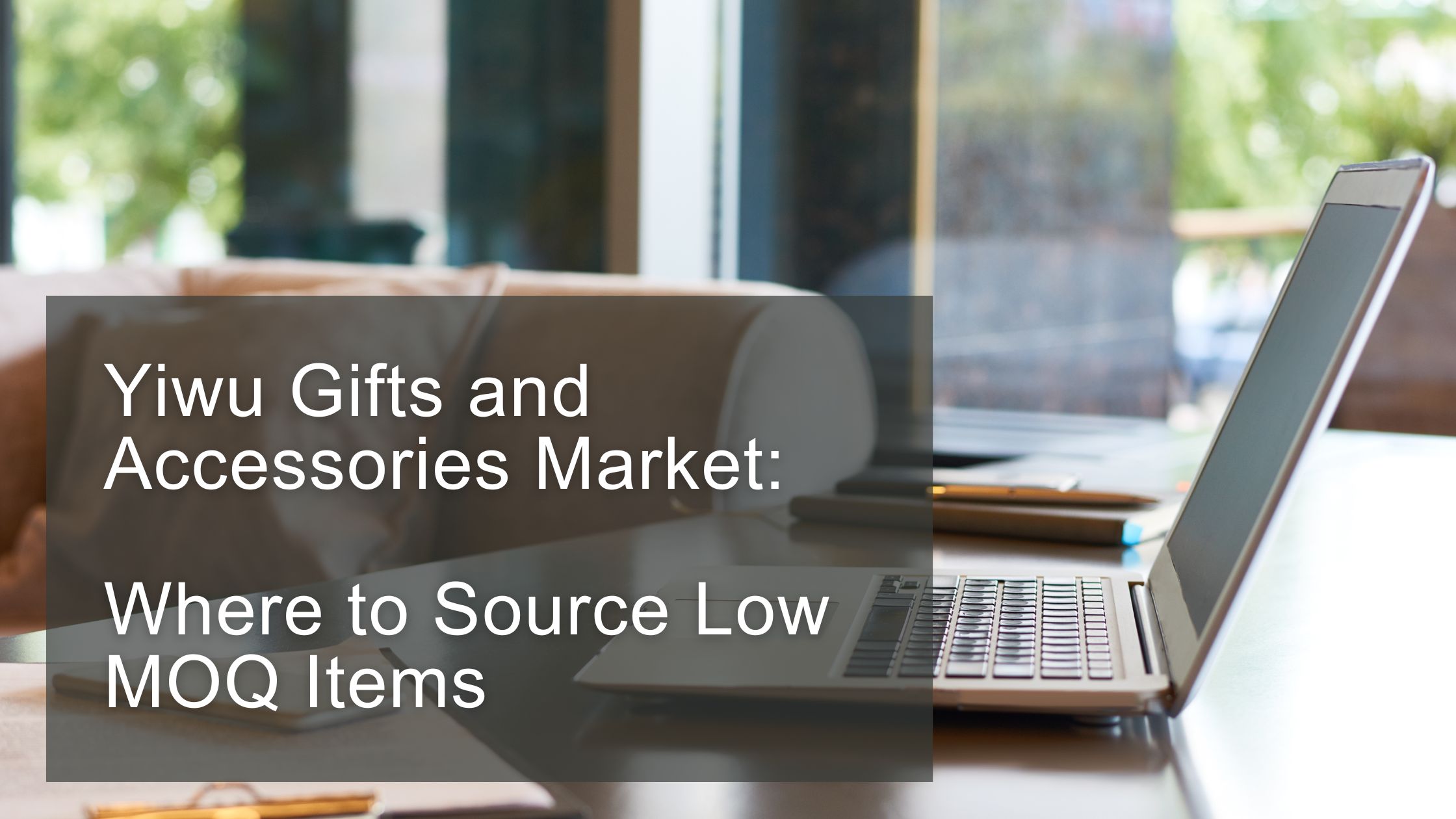 You are currently viewing Yiwu Gifts and Accessories Market: Source Low MOQ Wholesale Items Easily