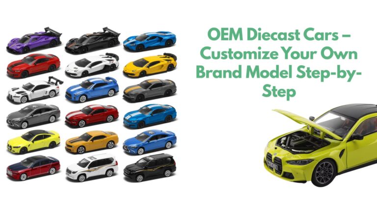 OEM Diecast Cars – Customize Your Own Brand Model Step-by-Step